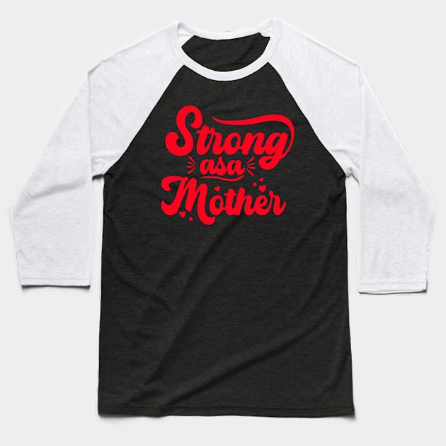 Strong as a Mother Baseball T-Shirt by Metavershort